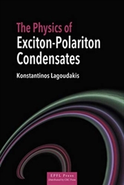 Buy The Physics of Exciton-Polariton Condensates