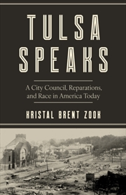 Buy Tulsa Speaks : A City Council, Reparations, and Race in America Today