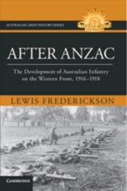 Buy After Anzac : The Development of Australian Infantry on the Western Front, 1916-1918