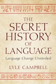 Buy The Secret History of Language : Language Change Unraveled