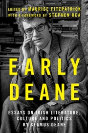 Buy Early Deane : Essays on Irish Literature, Culture and Politics by Seamus Deane