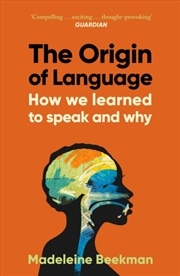 Buy The Origin of Language : How We Learned to Speak and Why