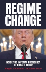 Buy Regime Change : Inside the Imperial Presidency of Donald Trump