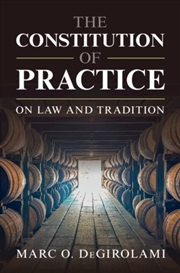 Buy The Constitution of Practice : On Law and Tradition