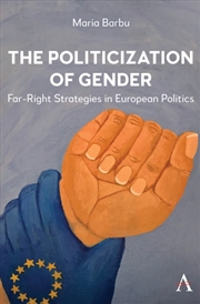 Buy The Politicization of Gender : Far-Right Strategies in European Politics