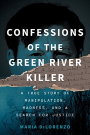 Buy Confessions of the Green River Killer : A True Story of Manipulation, Madness, and a Search for Just