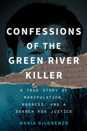 Buy Confessions of the Green River Killer : A True Story of Manipulation, Madness, and a Search for Just