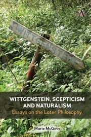Buy Wittgenstein, Scepticism and Naturalism : Essays on the Later Philosophy