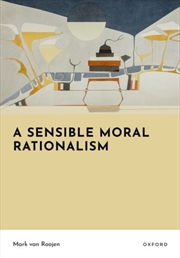 Buy A Sensible Moral Rationalism