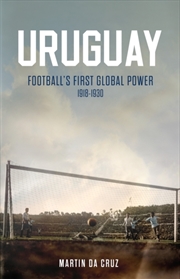 Buy Uruguay : Football’s First Global Power, 1918-1930