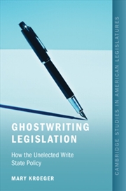 Buy Ghostwriting Legislation : How the Unelected Write State Policy
