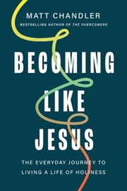 Buy Becoming Like Jesus : The Everyday Journey to Living a Life of Holiness