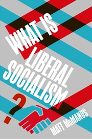 Buy What Is Liberal Socialism?