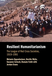 Buy Resilient Humanitarianism : The League of Red Cross Societies, 1919-1991