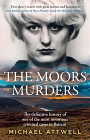 Buy The Moors Murders : The Definitive History of One of the Most Notorious Criminal Cases in Britain