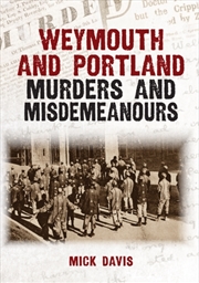 Buy Weymouth and Portland Murders and Misdemeanours