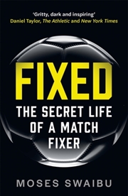 Buy Fixed : My Secret Life as a Match Fixer