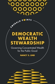 Buy Democratic Wealth Stewardship : Governing Concentrated Wealth for the Public Good