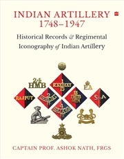 Buy Indian ARTILLERY 1748-1947 : Historical Records and Regimental Iconography of Indian Artillery