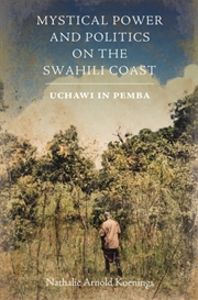 Buy Mystical Power and Politics on the Swahili Coast : Uchawi in Pemba