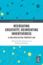 Buy Recreating Creativity, Reinventing Inventiveness : AI and Intellectual Property Law