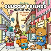 Buy Snuggly Friends - Traveling the World : A Cozy & Comfy Colouring book