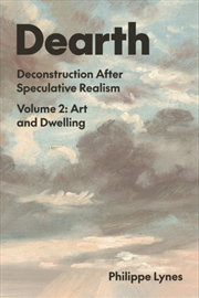 Buy Dearth, Volume 2 : Deconstruction After Speculative Realism. Art and Dwelling