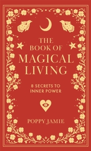 Buy The Book of Magical Living : 8 Secrets to Inner Power