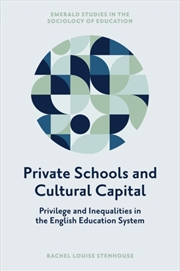 Buy Private Schools and Cultural Capital : Privilege and Inequalities in the English Education System