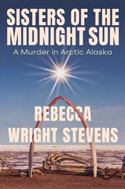 Buy Sisters of the Midnight Sun : A Murder in Arctic Alaska