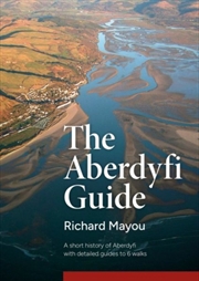Buy The Aberdyfi Guide : A short history of Aberdyfi, with detailed guides to 6 walks