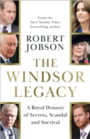 Buy The Windsor Legacy : A Royal Dynasty of Secrets, Scandal and Survival