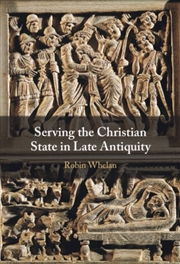Buy Serving the Christian State in Late Antiquity