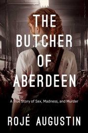 Buy The Butcher of Aberdeen : A Story of Sex, Madness, and Murder