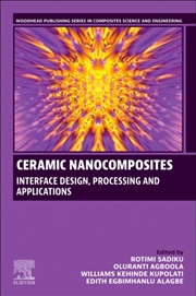 Buy Ceramic Nanocomposites : Interface Design, Processing and Applications