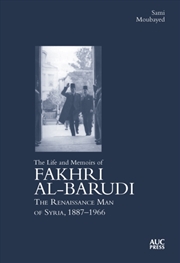 Buy The Life and Memoirs of Fakhri al-Barudi : The Renaissance Man of Syria, 1887-1966