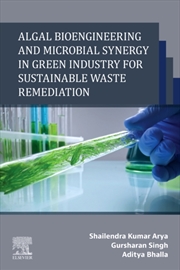 Buy Algal Bioengineering and Microbial Synergy in Green Industry for Sustainable Waste Remediation