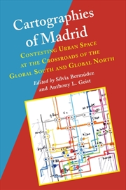 Buy Cartographies of Madrid : Contesting Urban Space at the Crossroads of the Global South and Global No