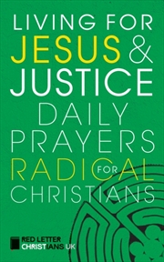 Buy Living for Jesus and Justice : Daily Prayers for Radical Christians