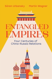 Buy Entangled Empires : Four Centuries of China - Russia Relations