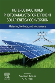 Buy Heterostructured Photocatalysts for Efficient Solar Energy Conversion : Materials, Methods, and Mech