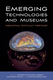 Buy Emerging Technologies and Museums : Mediating Difficult Heritage