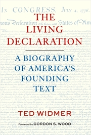 Buy The Living Declaration: A Biography of America's Founding Text