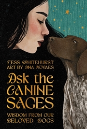 Buy Ask the Canine Sages : Wisdom from Our Beloved Dogs