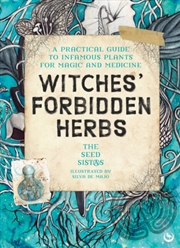 Buy Witches' Forbidden Herbs : A Practical Guide to Infamous Plants for Magic and Medicine