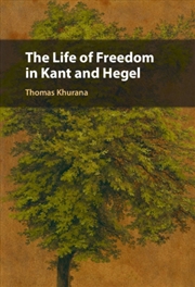 Buy The Life of Freedom in Kant and Hegel
