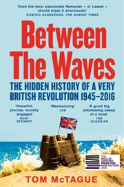 Buy Between the Waves : The Hidden History of a Very British Revolution 1945-2016