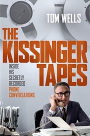 Buy The Kissinger Tapes : Inside His Secretly Recorded Phone Conversations