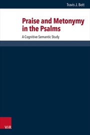 Buy Praise and Metonymy in the Psalms : A Cognitive-Semantic Study