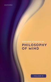 Buy Oxford Studies in Philosophy of Mind : Volume 5